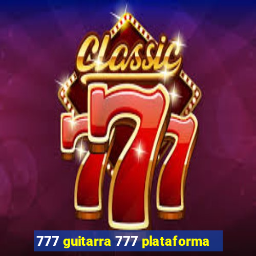 777 guitarra 777 plataforma